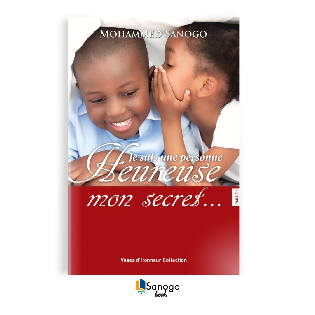 JE SUIS UNE PERSONNE HEUREUSE, QUEL EST MON SECRET - MOHAMMED SANOGO (Version Française)