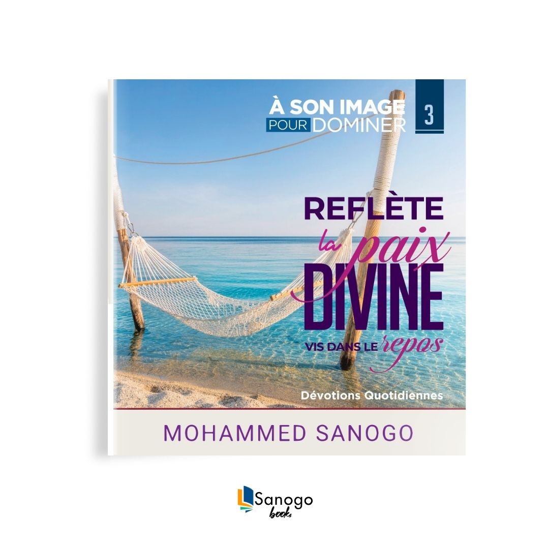 REFLÈTE LA PAIX DIVINE : VIS DANS LE REPOS - MOHAMMED SANOGO (Version Française)