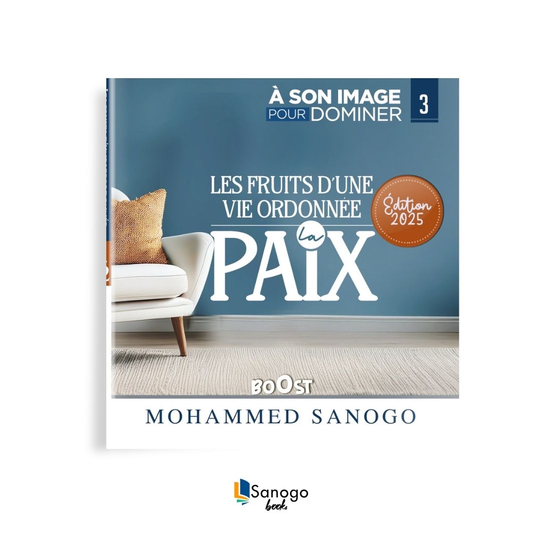 LES FRUITS D'UNE VIE ORDONNÉE : LA PAIX - MOHAMMED SANOGO (Version Française)